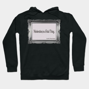 Moderation is Fatal Hoodie